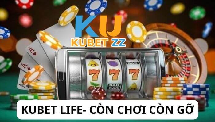Kubet Life- không gian chơi game tuyệt đỉnh