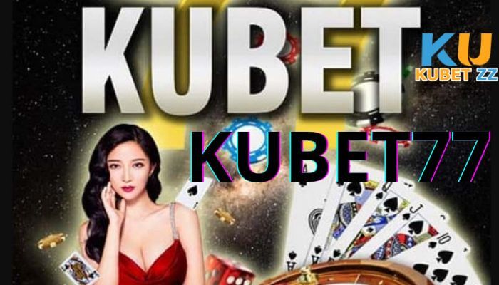 Kubet Kubet77 - nhà cái uy tín tại châu Á